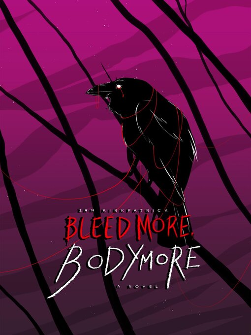Title details for Bleed More, Bodymore by Ian Kirkpatrick - Available